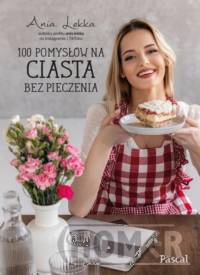 100 pomysłów na ciasta bez pieczenia