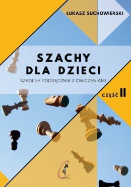 Szachy dla dzieci. Szkolny podręcznik z ćw. cz.2