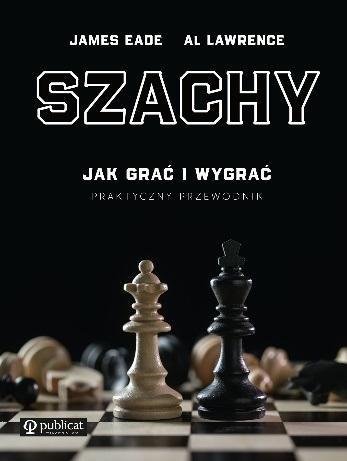 Szachy. Praktyczny przewodnik. Jak grać i wygrać