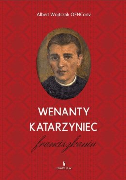 Wenanty Katarzyniec. Franciszkanin