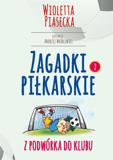 Zagadki piłkarskie. Z podwórka do klubu