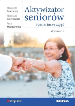 Aktywizator seniorów. Scenariusze zajęć. Wydanie 2