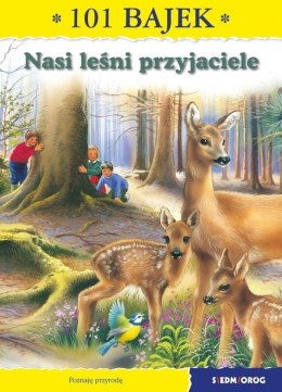 101 bajek. Nasi leśni przyjaciele