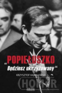 "Popiełuszko. Będziesz ukrzyżowany"