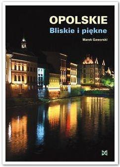 Opolskie Bliskie i piękne