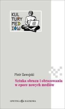 Sztuka obrazu i obrazowania w epoce nowych mediów