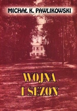 Wojna i sezon - Michał K. Pawlikowski