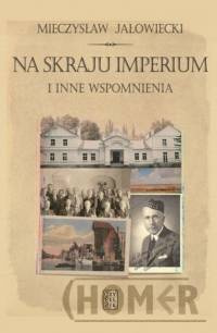 Na skraju Imperium i inne wspomnienia