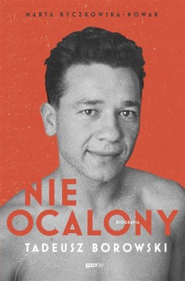 Nieocalony. Tadeusz Borowski. Biografia