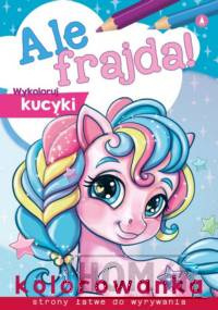 Ale frajda Wykoloruj kucyki