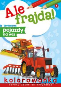 Ale frajda Wykoloruj pojazdy na wsi