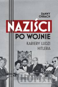 Naziści po wojnie Kariery ludzi Hitlera