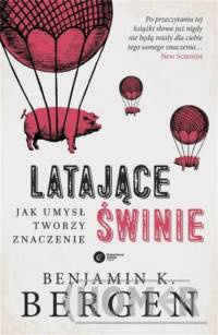 Latające świnie Jak umysł tworzy znaczenie