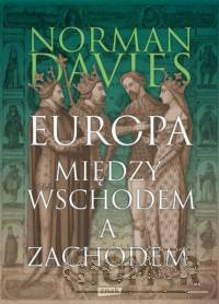 Europa. Między Wschodem a Zachodem