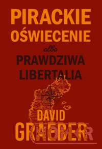 Pirackie Oświecenie albo prawdziwa Libertalia