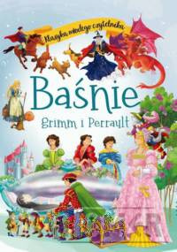 Klasyka młodego czytelnika. Baśnie Grimm i Perrault