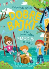 Dobre bajki o tym, że wszystkie emocje są ważne