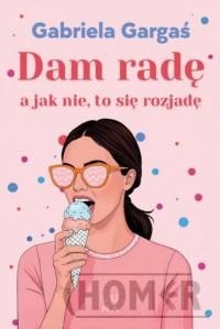 Dam radę, a jak nie, to się rozjadę