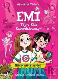 Emi i Tajny Klub Superdziewczyn Nigdy więcej nudy!