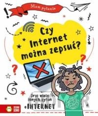 Mam pytanie. Czy internet można zepsuć?