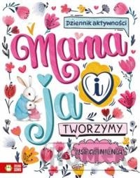Mama i ja. Tworzymy wspomnienia