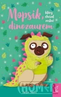 Mopsik który chciał zostać dinozaurem