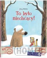 To było niechcący!