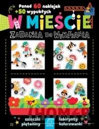 W mieście. Zadania do wyklejania. Ponad 60 naklejek + 50 wypukłych