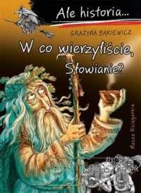 Ale historia... 13 W co wierzyliście, Słowianie?
