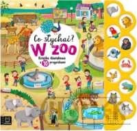 Co słychać? W zoo Książka dźwiękowa z 10 przyciskami