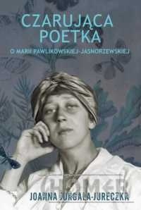 Czarująca poetka. O Marii Pawlikowskiej-Jasnorzewskiej.