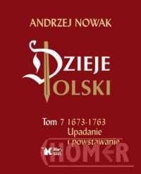Dzieje Polski. Tom 7. Upadanie i powstawanie 1673-1763