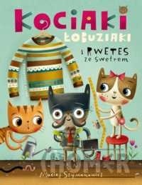 Kociaki łobuziaki i rwetes ze swetrem