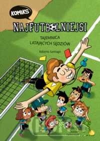 Najfutbolniejsi komiks 1. Tajemnica latających sędziów