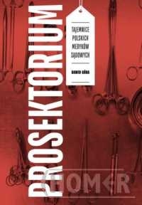 Prosektorium. Tajemnice polskich medyków sądowych