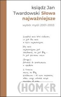Słowa najważniejsze Wybór myśli z lat 2001-2003