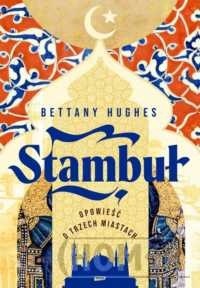 Stambuł. Opowieść o trzech miastach