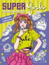 Super Girls! Modowe przygody z zadaniami i naklejkami