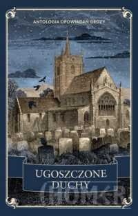 Ugoszczone duchy. Antologia opowiadań grozy